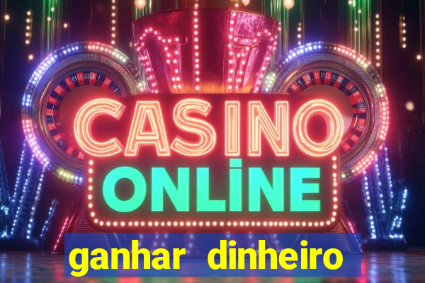 ganhar dinheiro jogando gratis